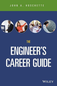 Title: The Engineer's Career Guide / Edition 1, Author: John A. Hoschette