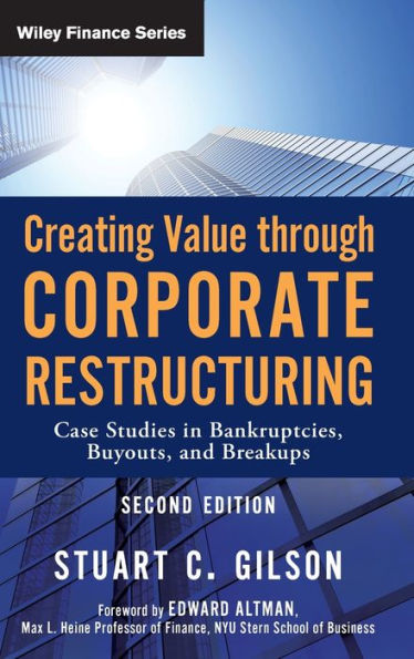 Creating Value Through Corporate Restructuring: Case Studies in Bankruptcies, Buyouts, and Breakups / Edition 2