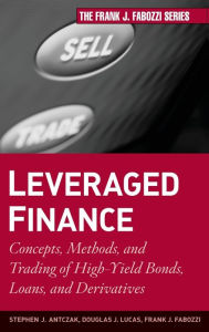 Leveraged Finance: Concepts, Methods, and Trading of High-Yield Bonds, Loans, and Derivatives