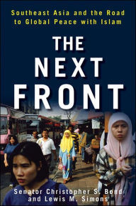 Next Front: Southeast Asia and the Road to Global Peace with Islam