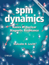 Title: Spin Dynamics: Basics of Nuclear Magnetic Resonance / Edition 2, Author: Malcolm H. Levitt