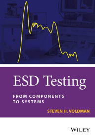 Title: ESD Testing: From Components to Systems / Edition 1, Author: Steven H. Voldman