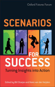 Title: Scenarios for Success: Turning Insights in to Action / Edition 1, Author: Bill Sharpe