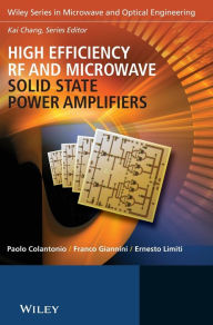 Title: High Efficiency RF and Microwave Solid State Power Amplifiers / Edition 1, Author: Paolo Colantonio