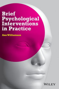 Title: Brief Psychological Interventions in Practice / Edition 1, Author: Ann Williamson