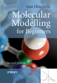 Title: Molecular Modelling for Beginners / Edition 1, Author: Alan Hinchliffe