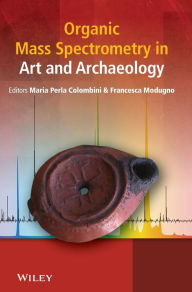 Title: Organic Mass Spectrometry in Art and Archaeology / Edition 1, Author: Maria Perla Colombini