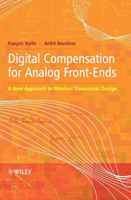 Title: Digital Compensation for Analog Front-Ends: A New Approach to Wireless Transceiver Design / Edition 1, Author: François Horlin