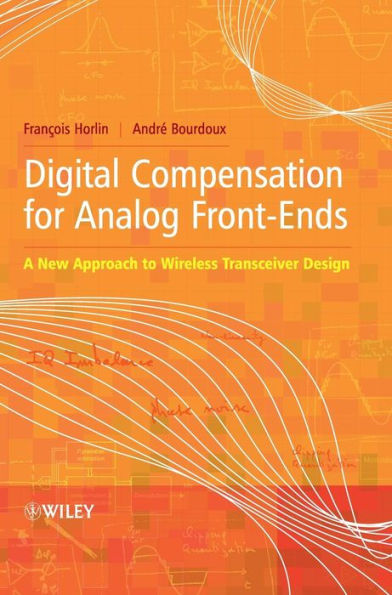 Digital Compensation for Analog Front-Ends: A New Approach to Wireless Transceiver Design / Edition 1