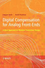 Digital Compensation for Analog Front-Ends: A New Approach to Wireless Transceiver Design / Edition 1