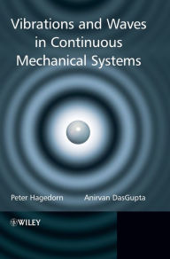 Title: Vibrations and Waves in Continuous Mechanical Systems / Edition 1, Author: Peter Hagedorn