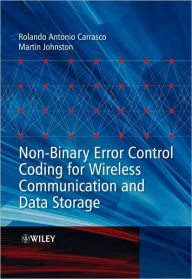 Title: Non-Binary Error Control Coding for Wireless Communication and Data Storage / Edition 1, Author: Rolando Antonio Carrasco