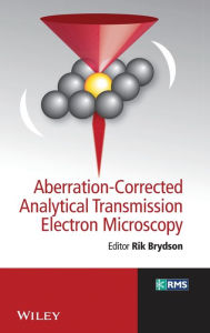 Title: Aberration-Corrected Analytical Transmission Electron Microscopy / Edition 1, Author: Rik Brydson