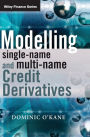 Modelling Single-Name and Multi-Name Credit Derivatives (Wiley Finance Series) / Edition 1