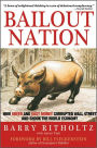 Bailout Nation: How Greed and Easy Money Corrupted Wall Street and Shook the World Economy / Edition 1