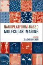Nanoplatform-Based Molecular Imaging / Edition 1