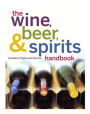 The Wine, Beer, and Spirits Handbook, (Unbranded): A Guide to Styles and Service / Edition 1