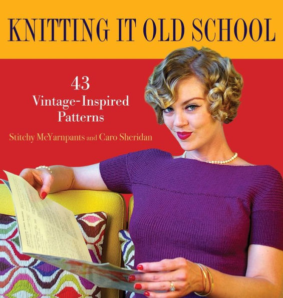 Knitting it Old School: 43 Vintage-Inspired Patterns