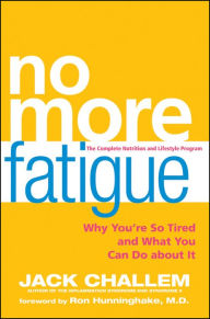 Title: No More Fatigue: Why You're So Tired and What You Can Do About It, Author: Jack Challem