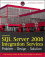 Microsoft SQL Server 2008 Integration Services Problem-Design-Solution