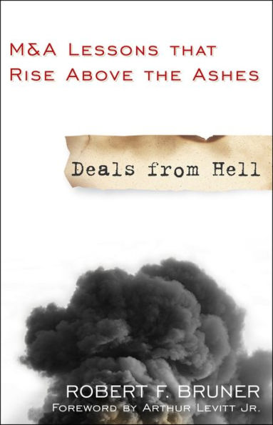 Deals from Hell: M&A Lessons that Rise Above the Ashes