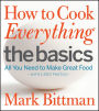 How to Cook Everything The Basics: All You Need to Make Great Food (with 1,000 Photos)