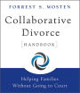 Collaborative Divorce Handbook: Helping Families Without Going to Court