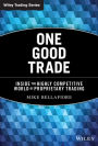 One Good Trade: Inside the Highly Competitive World of Proprietary Trading / Edition 1