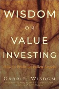 Title: Wisdom on Value Investing: How to Profit on Fallen Angels, Author: Gabriel Wisdom