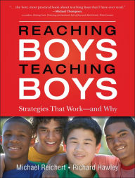 Title: Reaching Boys, Teaching Boys: Strategies that Work -- and Why, Author: Michael Reichert