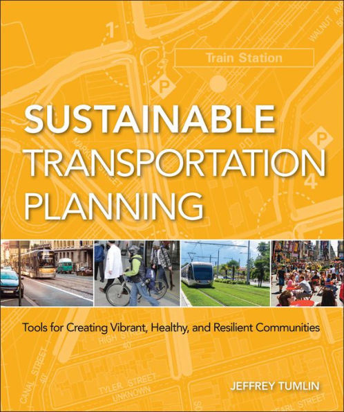 Sustainable Transportation Planning: Tools for Creating Vibrant, Healthy, and Resilient Communities / Edition 1