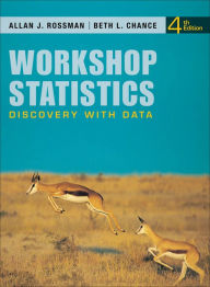 Title: Workshop Statistics: Discovery with Data / Edition 4, Author: Allan J. Rossman