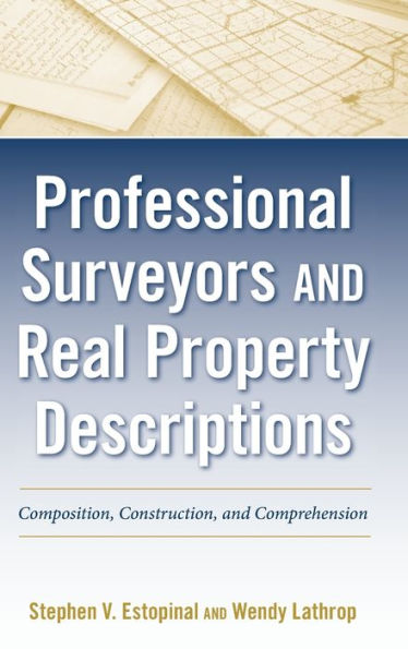 Professional Surveyors and Real Property Descriptions: Composition, Construction, and Comprehension / Edition 1