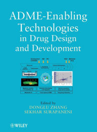 Title: ADME-Enabling Technologies in Drug Design and Development / Edition 1, Author: Donglu Zhang