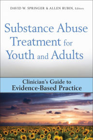 Substance Abuse Treatment for Youth and Adults: Clinician's Guide to Evidence-Based Practice