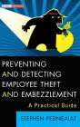 Preventing and Detecting Employee Theft and Embezzlement: A Practical Guide