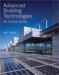 Title: Advanced Building Technologies for Sustainability / Edition 1, Author: Asif Syed