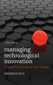 Managing Technological Innovation: Competitive Advantage from Change / Edition 3
