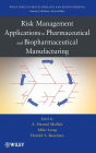 Risk Management Applications in Pharmaceutical and Biopharmaceutical Manufacturing / Edition 1
