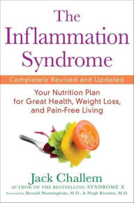 Title: The Inflammation Syndrome: Your Nutrition Plan for Great Health, Weight Loss, and Pain-Free Living, Author: Jack Challem