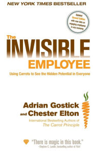 Title: The Invisible Employee: Using Carrots to See the Hidden Potential in Everyone, Author: Adrian Gostick