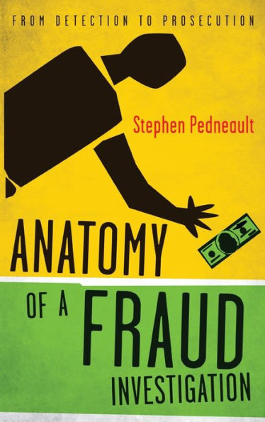 Anatomy of a Fraud Investigation: From Detection to Prosecution