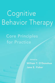 Cognitive Behavior Therapy: Core Principles for Practice / Edition 1