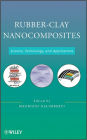 Rubber-Clay Nanocomposites: Science, Technology, and Applications / Edition 1