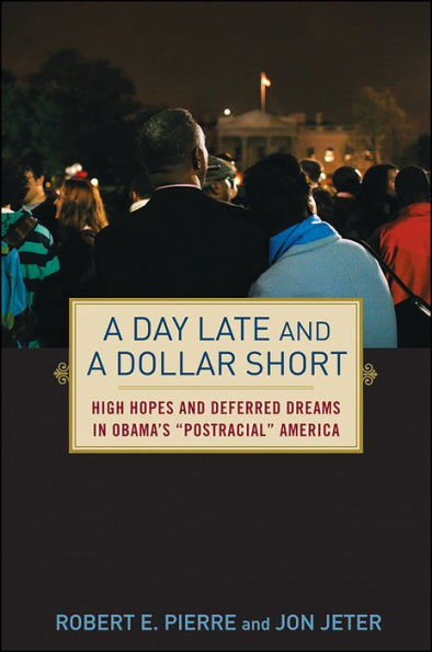 A Day Late and a Dollar Short: High Hopes and Deferred Dreams in Obama's 