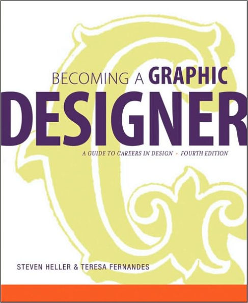 Becoming a Graphic Designer: A Guide to Careers in Design / Edition 4