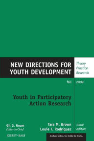 Youth in Participatory Action Research: New Directions for Youth Development, Issue 123