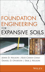 Title: Foundation Engineering for Expansive Soils / Edition 1, Author: John D. Nelson