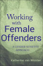 Working with Female Offenders: A Gender-Sensitive Approach / Edition 1