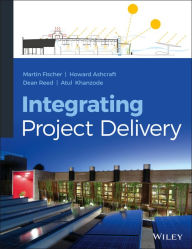Title: Integrating Project Delivery / Edition 1, Author: Martin Fischer